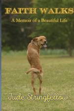 Faith Walks A Memoir of a Beautiful Life af Stringfellow