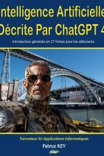 Intelligence Artificielle Decrite par ChatGPT 4 af Patrice Rey