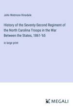 History of the Seventy-Second Regiment of the North Carolina Troops in the War Between the States, 1861-'65 af John Wetmore Hinsdale