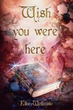 Wish you were here af Elke Wollinski