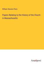 Papers Relating to the History of the Church in Massachusetts af William Stevens Perry