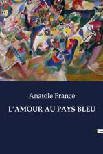 L¿AMOUR AU PAYS BLEU af Anatole France