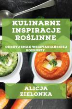 Kulinarne Inspiracje Ro¿linne af Alicja Zielonka