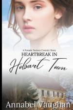 Heartbreak in Hobart Town af Annabel Vaughan