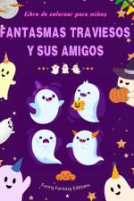 Fantasmas traviesos y sus amigos | Libro de colorear para niños | Colección divertida y creativa de fantasmas af Funny Fantasy Editions