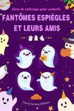 Fantômes espiègles et leurs amis | Livre de coloriage pour enfants | Collection de fantômes amusante et créative af Funny Fantasy Editions