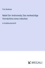 Nebel Der Andromeda; Das merkwürdige Vermächtnis eines Irdischen af Fritz Brehmer