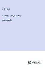 Puoli-luonne; Kuvaus af K. A. Järvi