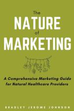 The Nature of Marketing af Bradley Jerome Johnson