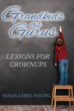 Grandkids as Gurus af Susan Lebel Young