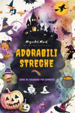Adorabili streghe | Libro da colorare per bambini | Scene creative e divertenti dal mondo fantastico della stregoneria af Magicart Mind