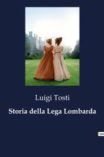Storia della Lega Lombarda af Luigi Tosti