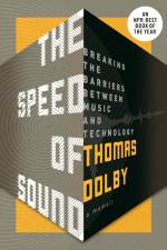 The Speed of Sound: Breaking the Barriers Between Music and Technology: A Memoir af Thomas Dolby