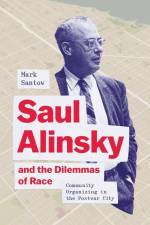 Saul Alinsky and the Dilemmas of Race af Mark Santow
