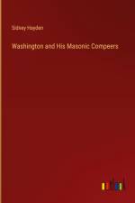 Washington and His Masonic Compeers