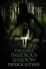 The Girl's Insidious Shadow af Patrick Luther