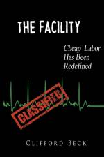 The Facility - Cheap Labor Has Been Redefined af Clifford Beck