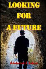 Looking For a Future af Abdulatif Adem