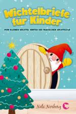 Wichtelbriefe für Kinder vom kleinen Wichtel hinter der magischen Wichteltür af Nele Norberg