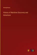 History of Maritime Discovery and Adventure af Anonymous