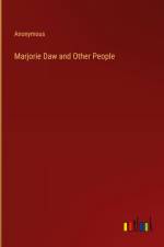 Marjorie Daw and Other People af Anonymous