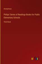 Philips' Series of Readings Books for Public Elementary Schools af Anonymous