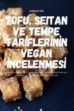 TOFU, SEITAN VE TEMPE TAR¿FLER¿N¿N VEGAN ¿NCELENMES¿ af Osman Gül