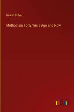 Methodism Forty Years Ago and Now