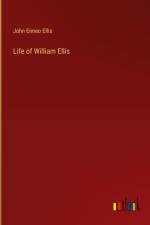Life of William Ellis af John Eimeo Ellis