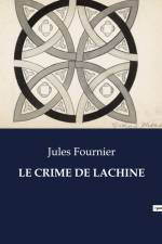 LE CRIME DE LACHINE af Jules Fournier