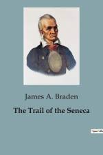 The Trail of the Seneca af James A. Braden