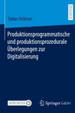 Produktionsprogrammatische und produktionsprozedurale Überlegungen zur Digitalisierung af Tobias Volkmer