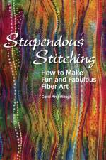 Stupendous Stitching af Carol Ann Waugh