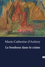 Le bonheur dans le crime af Marie-Catherine D'Aulnoy