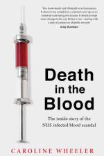 Death in the Blood: the most shocking scandal in NHS history from the journalist who has followed the story for over two decades af Caroline Wheeler
