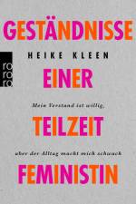 Geständnisse einer Teilzeitfeministin af Heike Kleen