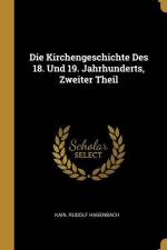 Die Kirchengeschichte Des 18. Und 19. Jahrhunderts, Zweiter Theil af Karl Rudolf Hagenbach