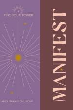 Find Your Power: Manifest af Anoushka F. Churchill