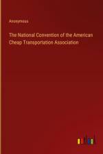 The National Convention of the American Cheap Transportation Association af Anonymous