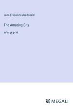 The Amazing City af John Frederick Macdonald