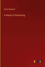 A History of Advertising af Henry Sampson