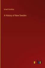 A History of New Sweden af Israel Acrelius