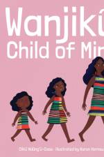 Wanjiku, Child of Mine af Ciiku Ndungu-Case