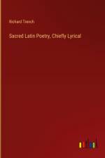 Sacred Latin Poetry, Chiefly Lyrical af Richard Trench