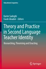 Theory and Practice in Second Language Teacher Identity af Farah Ghaderi