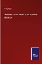 Twentieth Annual Report of the Board of Education af Anonymous