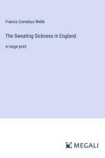 The Sweating Sickness in England af Francis Cornelius Webb