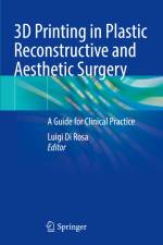 3D Printing in Plastic Reconstructive and Aesthetic Surgery af Luigi Di Rosa