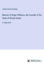 Memoir of Roger Williams, the Founder of the State of Rhode-Island af James Davis Knowles
