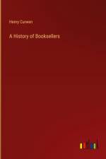 A History of Booksellers af Henry Curwen